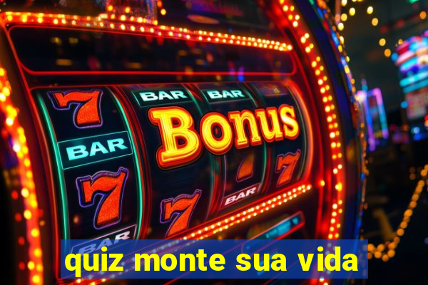 quiz monte sua vida