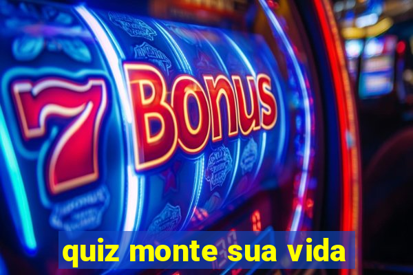 quiz monte sua vida