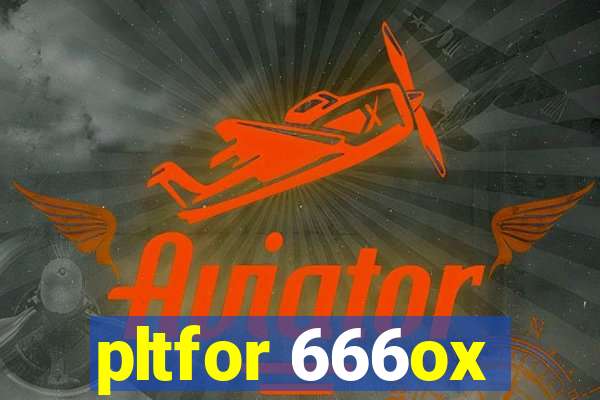 pltfor 666ox