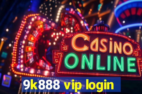 9k888 vip login