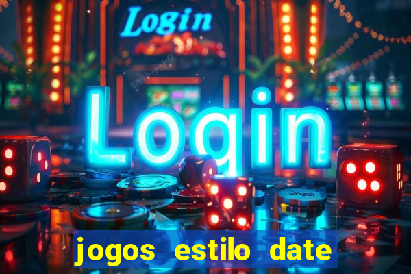 jogos estilo date ariane para android