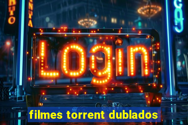 filmes torrent dublados