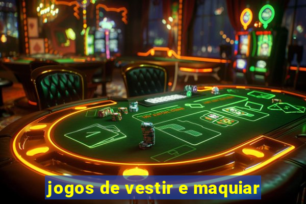 jogos de vestir e maquiar