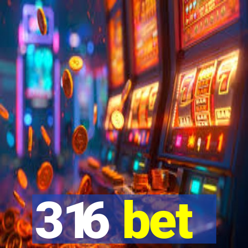 316 bet