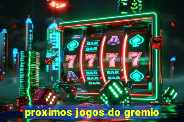 proximos jogos do gremio