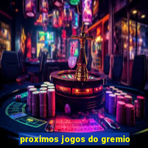 proximos jogos do gremio