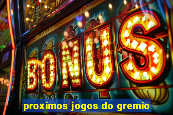 proximos jogos do gremio