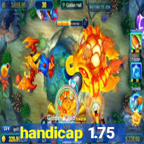 handicap 1.75