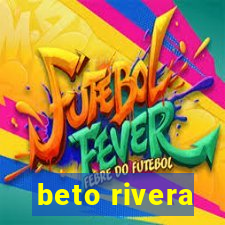 beto rivera