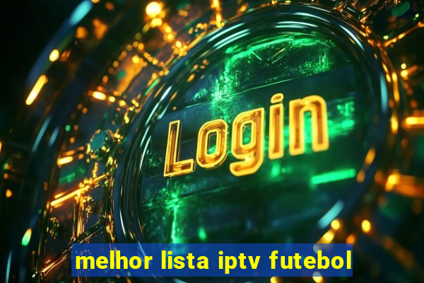 melhor lista iptv futebol