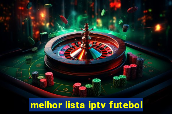 melhor lista iptv futebol