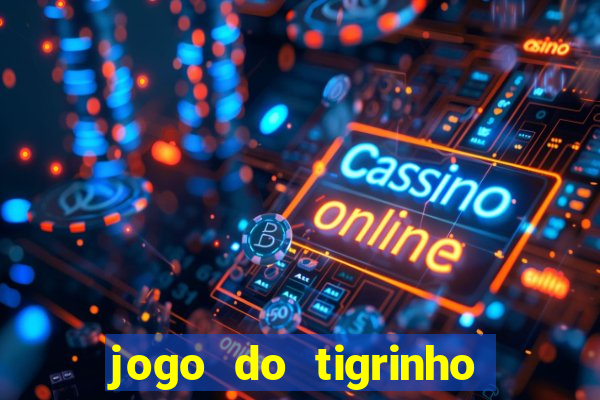 jogo do tigrinho de 5 reais