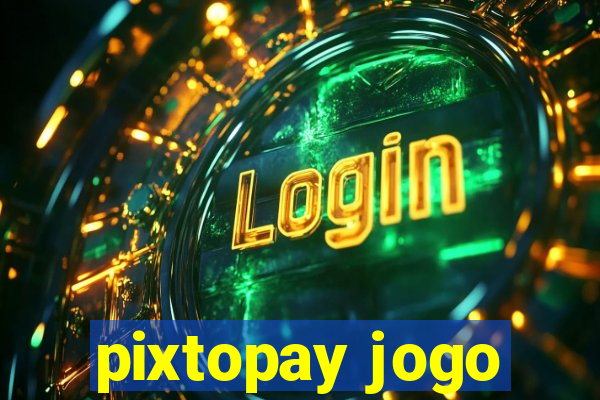 pixtopay jogo