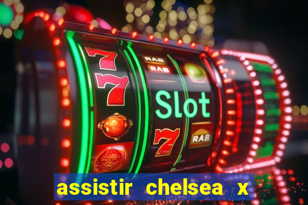 assistir chelsea x arsenal futemax