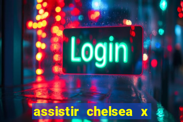 assistir chelsea x arsenal futemax