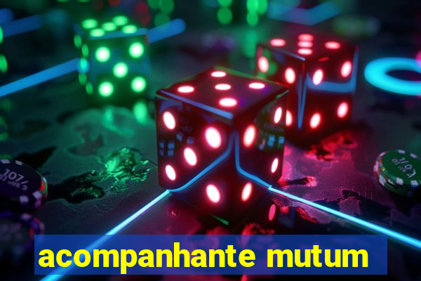 acompanhante mutum