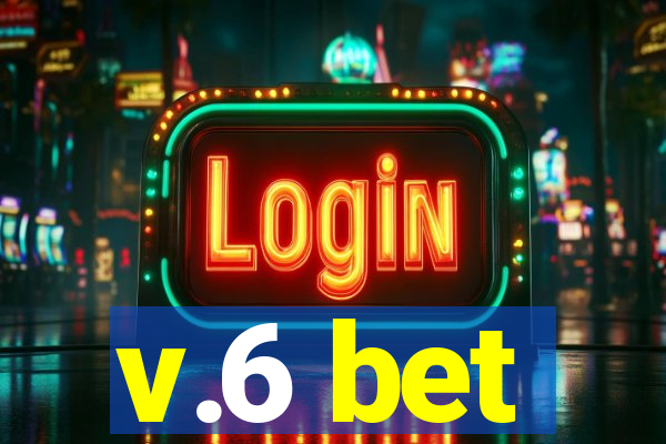 v.6 bet