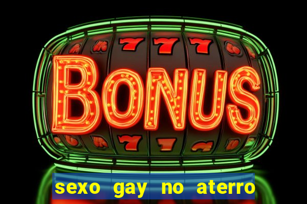 sexo gay no aterro do flamengo