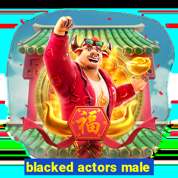 blacked actors male