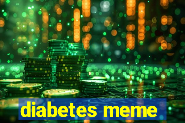 diabetes meme