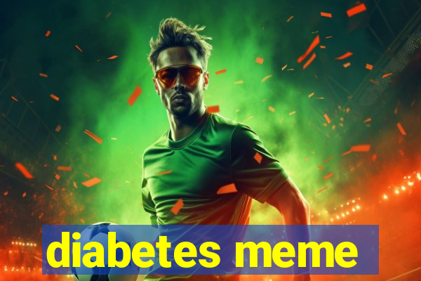 diabetes meme