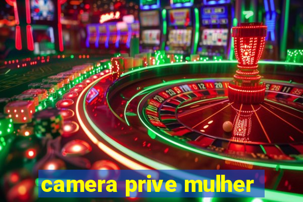 camera prive mulher