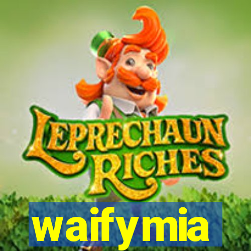 waifymia