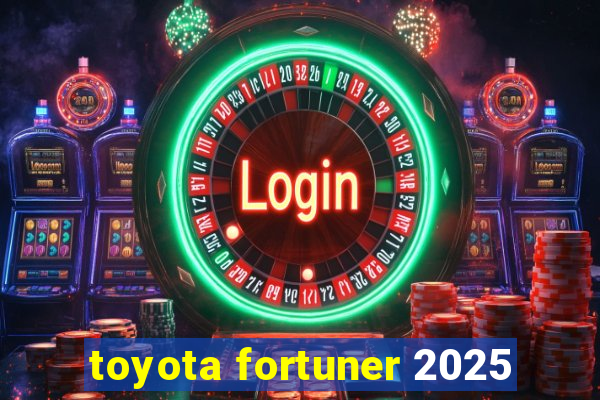 toyota fortuner 2025