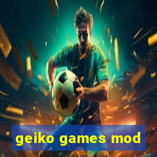 geiko games mod