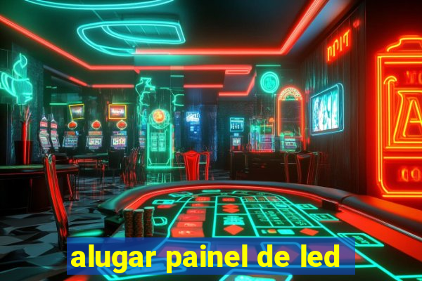 alugar painel de led