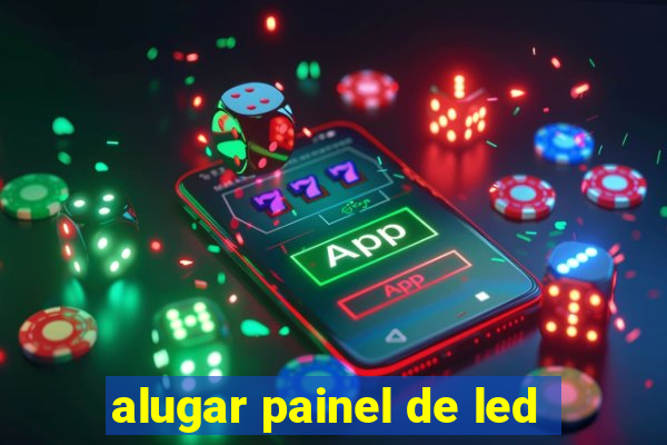 alugar painel de led