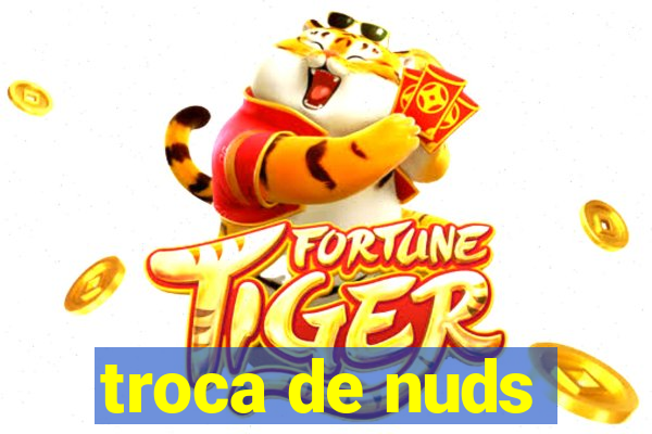 troca de nuds