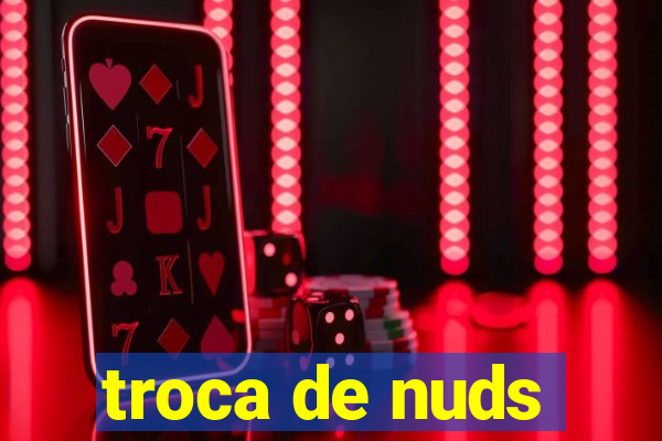 troca de nuds