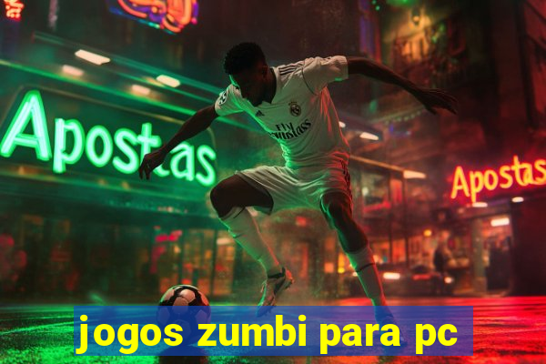 jogos zumbi para pc