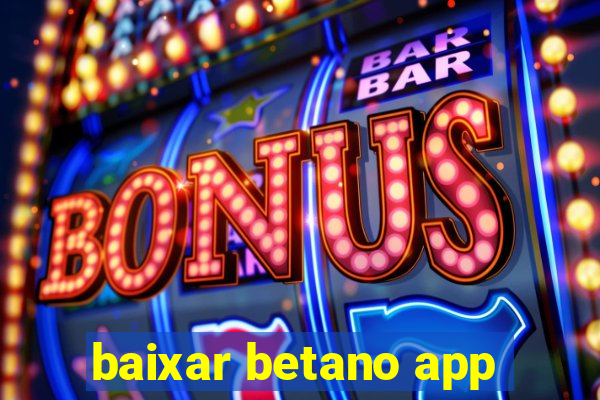 baixar betano app