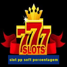 slot pp soft porcentagem