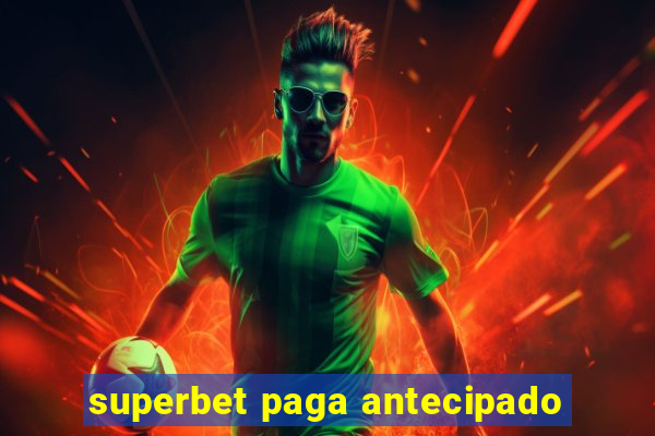 superbet paga antecipado