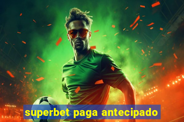 superbet paga antecipado