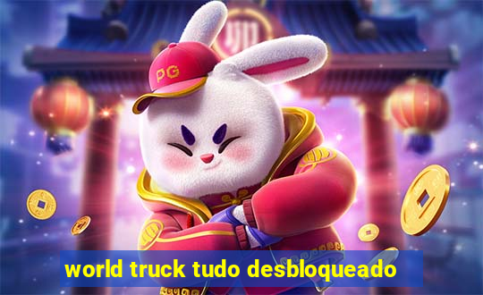 world truck tudo desbloqueado