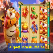 alipay brasil meios de pagamento ltda