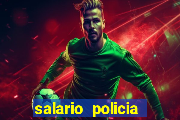 salario policia civil da bahia