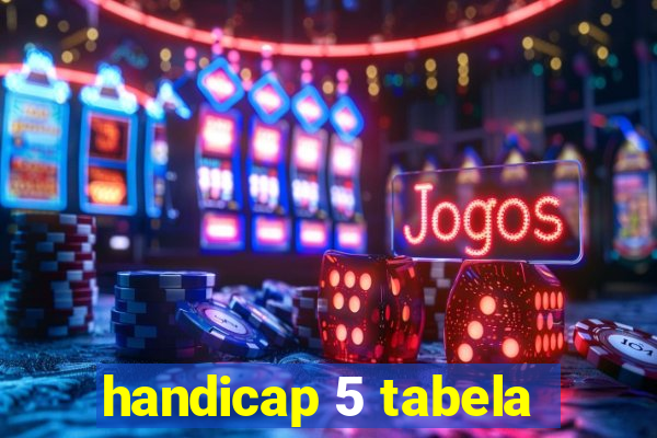 handicap 5 tabela