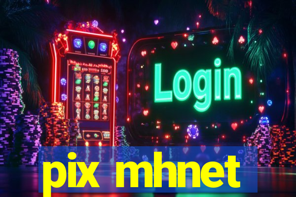 pix mhnet