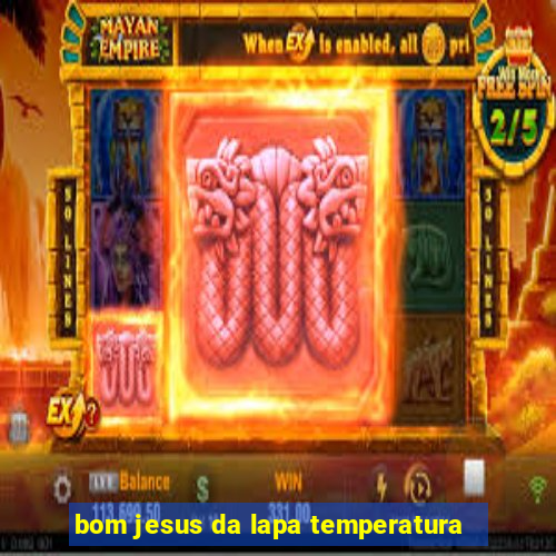 bom jesus da lapa temperatura