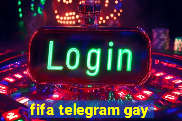 fifa telegram gay