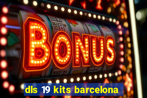 dls 19 kits barcelona