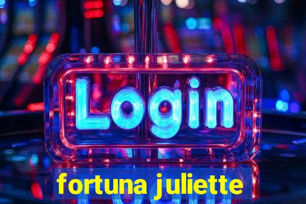 fortuna juliette