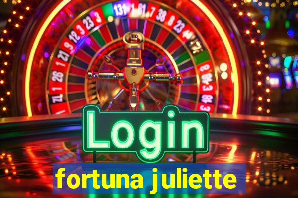 fortuna juliette