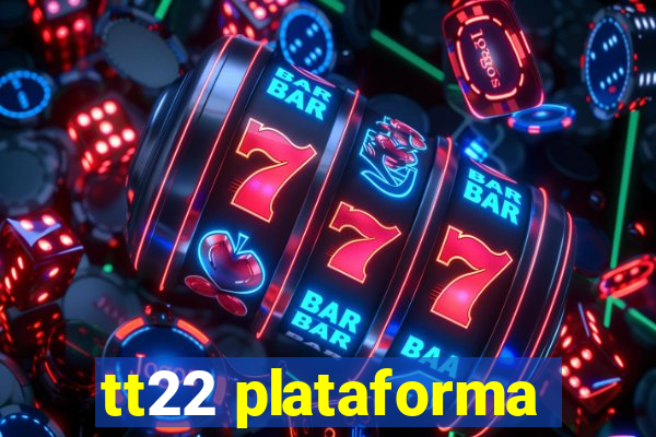 tt22 plataforma