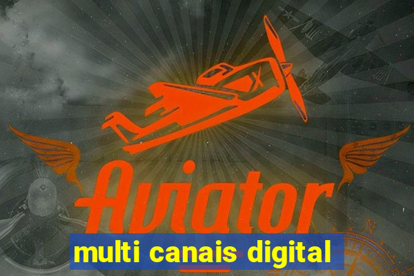 multi canais digital